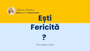 Silvia Ecobici mentor stare de bine esti fericit și cum se simte fericirea