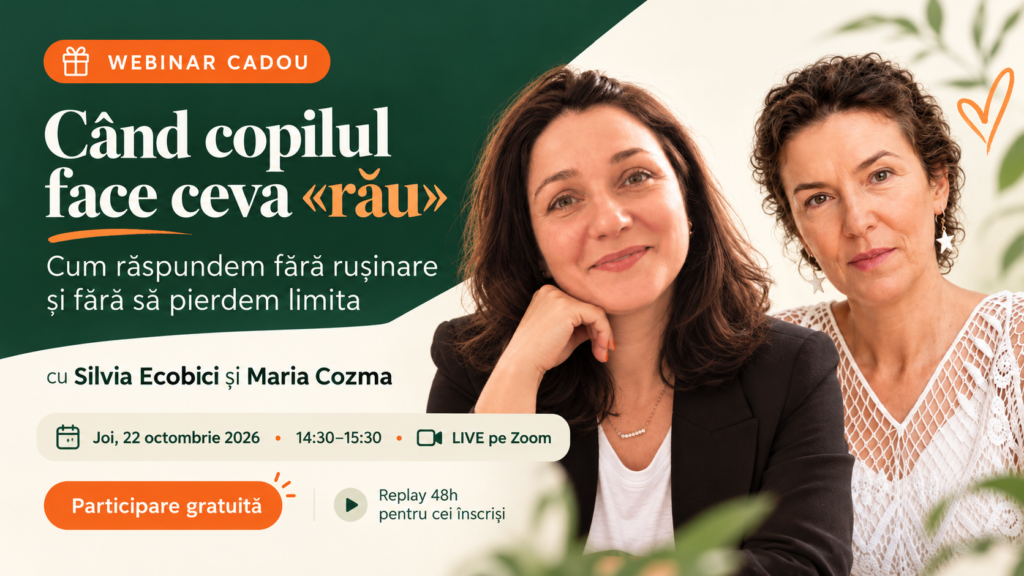 Webinar gratuit „Când copilul face ceva rău” cu Silvia Ecobici și Maria Cozma – 22 octombrie 2026